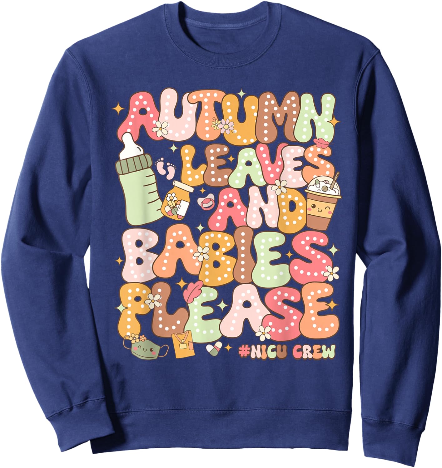 Fall NICU Nurse Autumn Leaves And Babies Sweatshirt - Sweatshirt | Navy