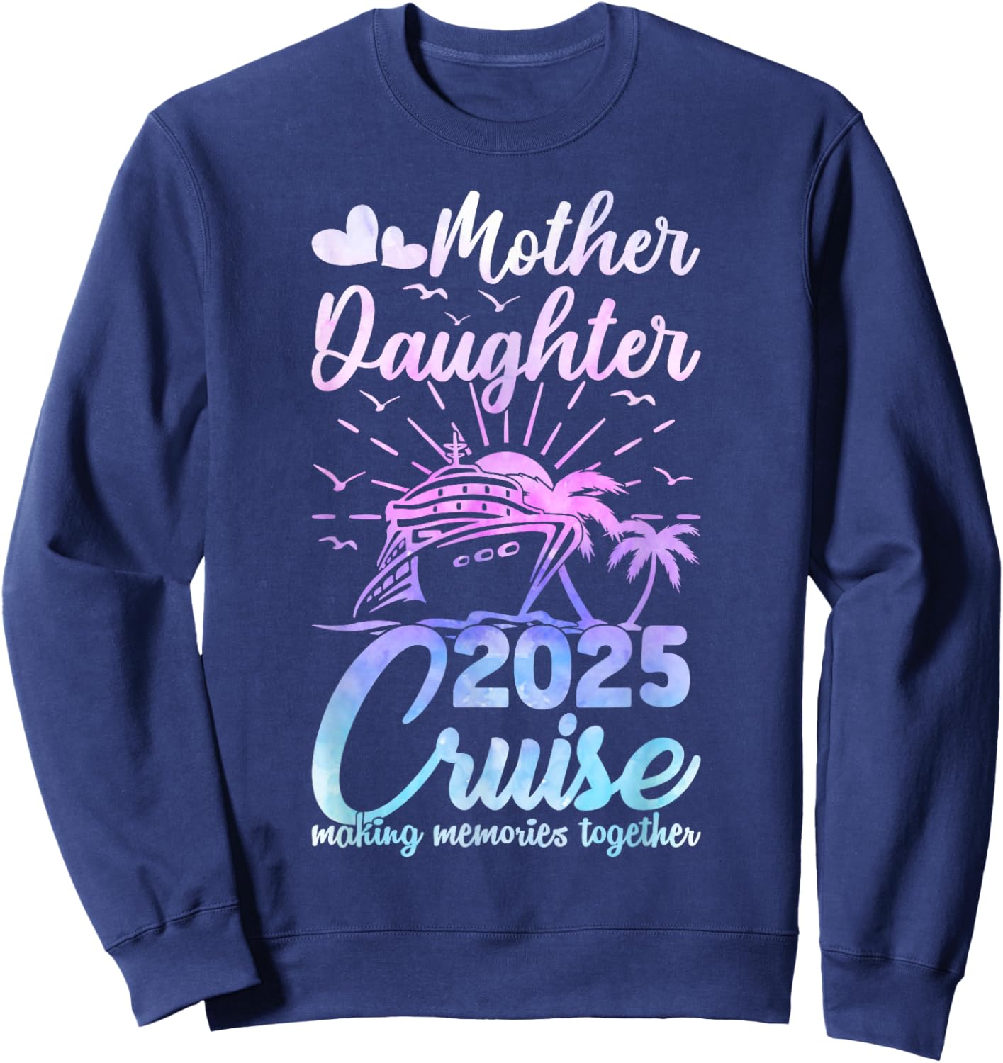 Cruise Mother Daughter Trip 2025 Funny Mom Daughter Vacation Sweatshirt - Sweatshirt | Navy