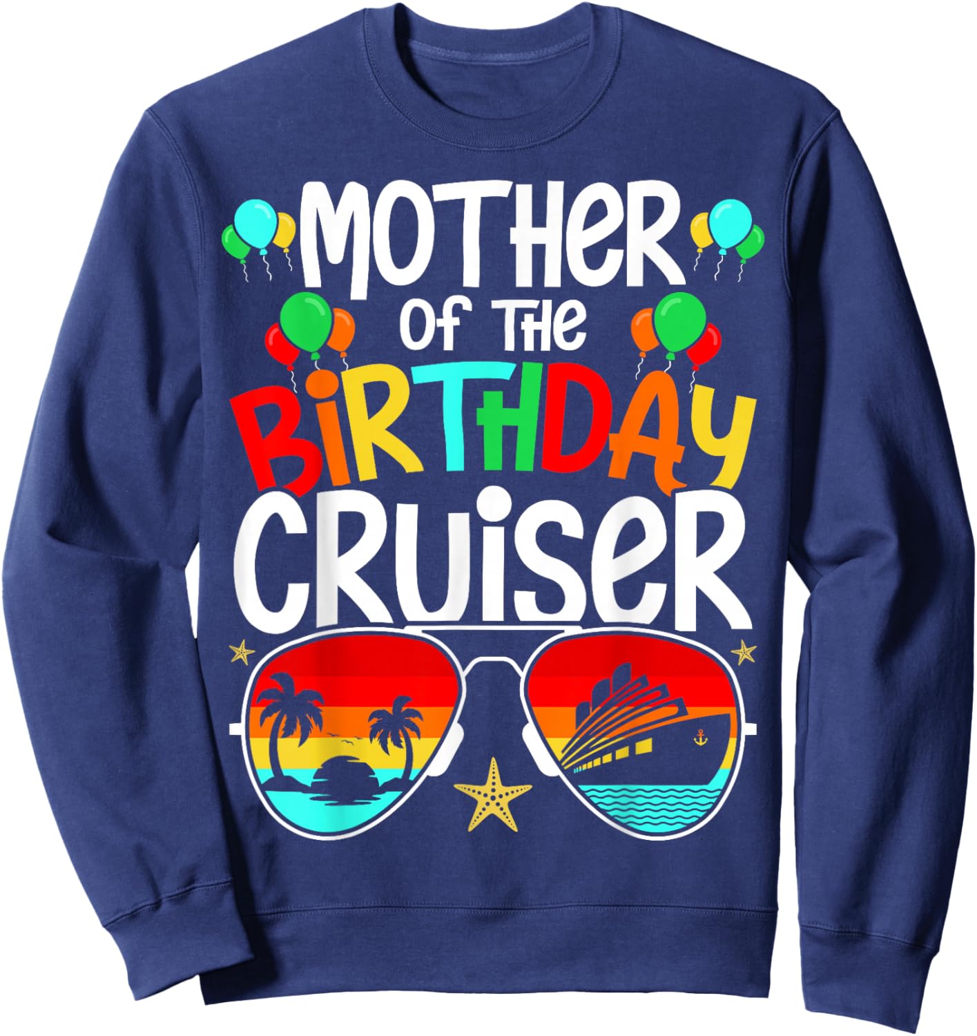 Family Birthday Cruising Funny Mom of the Birthday Cruiser Sweatshirt - Sweatshirt | Navy