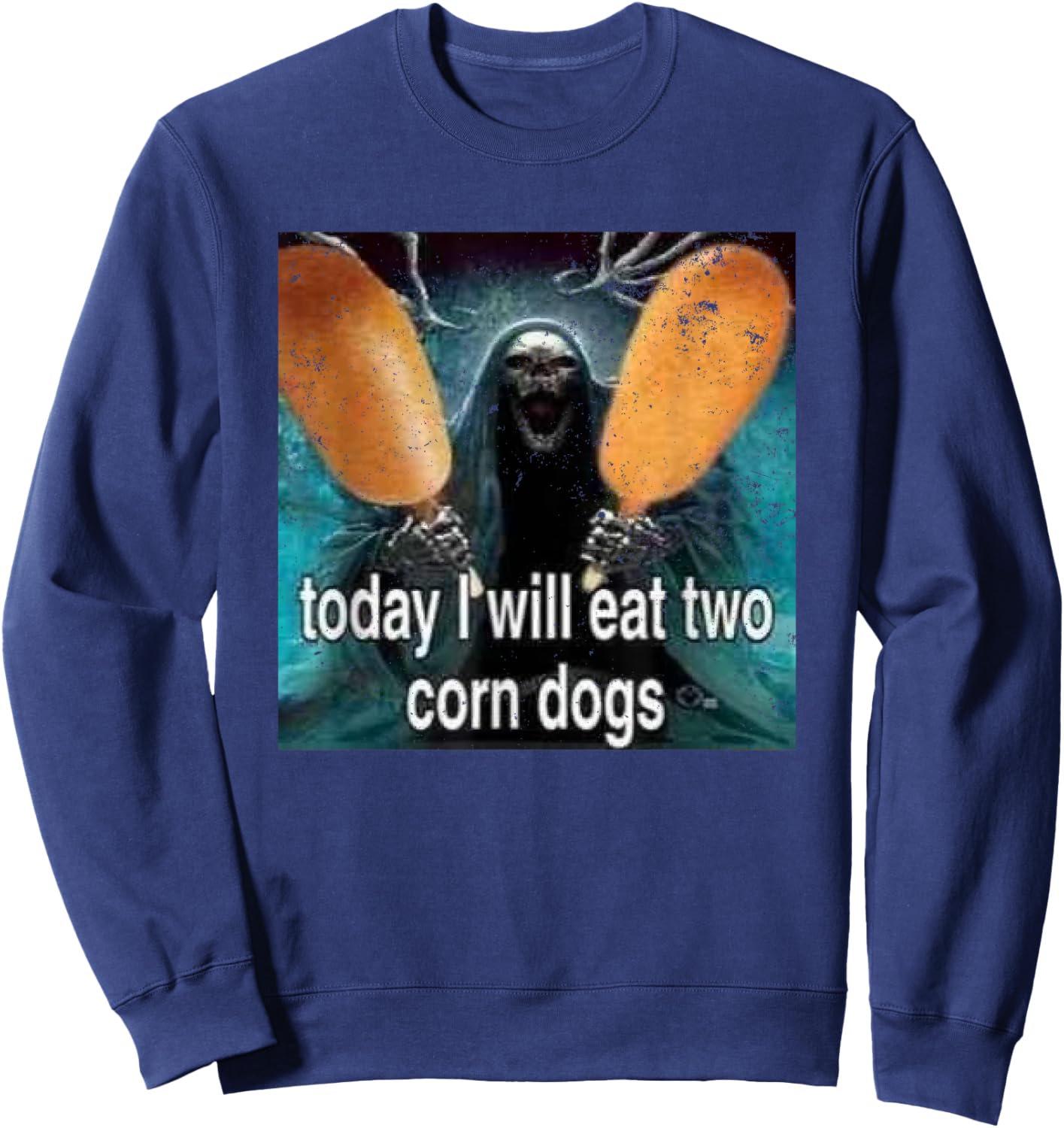Funny Meme Today I Will Eat Two Corn Dogs Sweatshirt - Sweatshirt | Navy