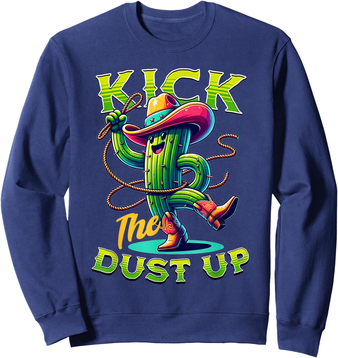 Kick the Dust Up - Funny Cactus Cowboy Country Line Dancing Sweatshirt - Sweatshirt | Navy