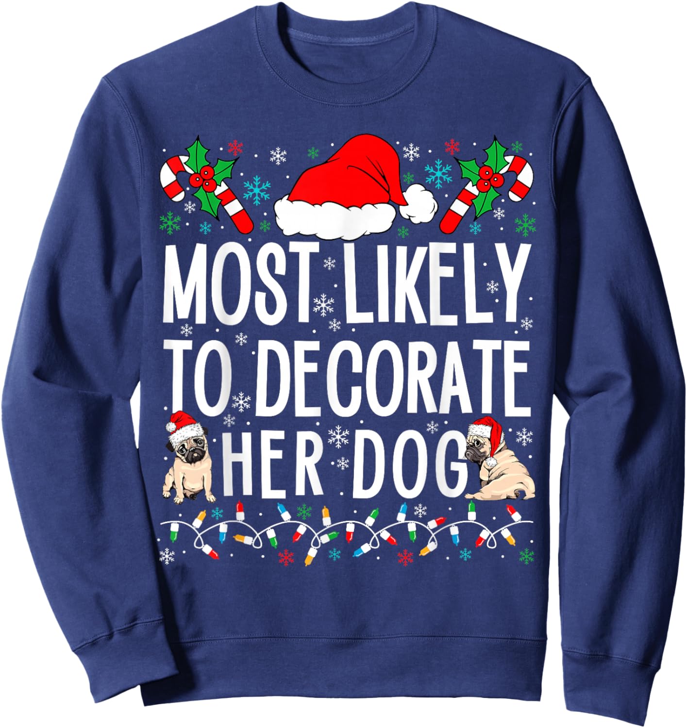 Most Likely to Decorate Her Dog Family Christmas Pajamas Sweatshirt - Sweatshirt | Navy