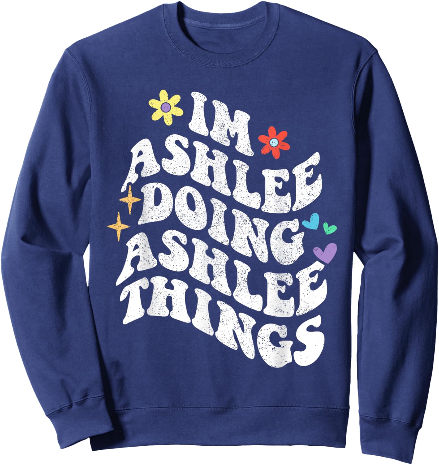 Retro Groovy Im Ashlee Doing Ashlee Things Funny Mother's Sweatshirt - Sweatshirt | Navy