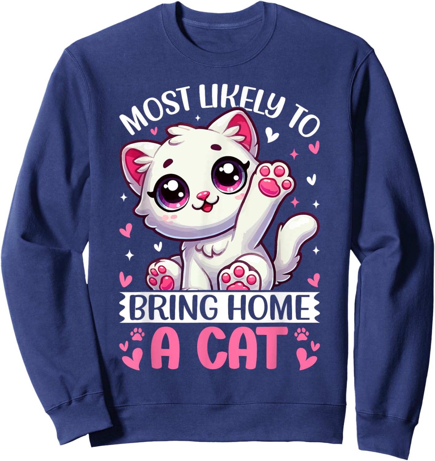 Most Likely To Bring Home A Cat Men Women Girls Kids Sweatshirt - Sweatshirt | Navy