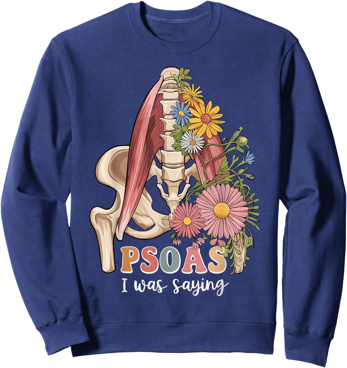 Psoas I Was Saying Massage Therapist Therapy LMT Masseuse Sweatshirt - Sweatshirt | Navy