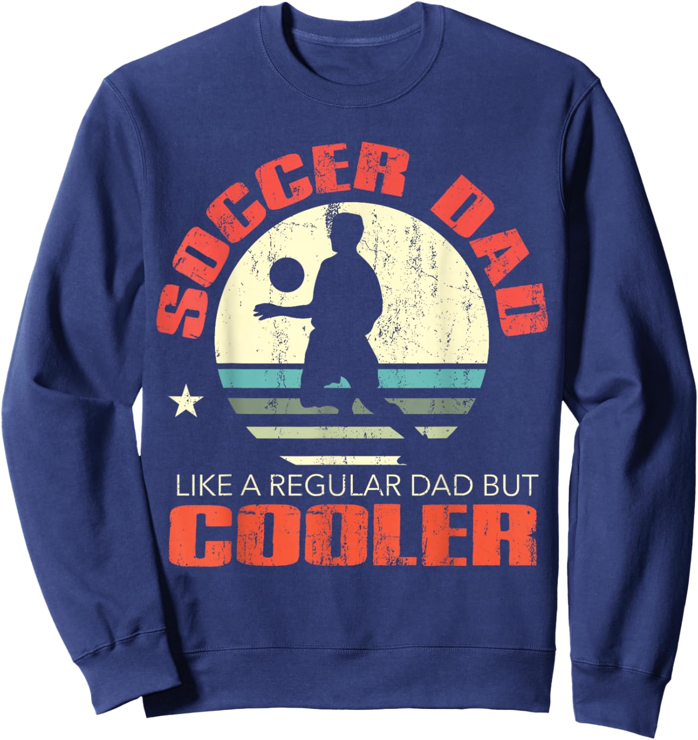 Soccer Dad Funny Player Fan Best Father's Day Gift Sweatshirt - Sweatshirt | Navy