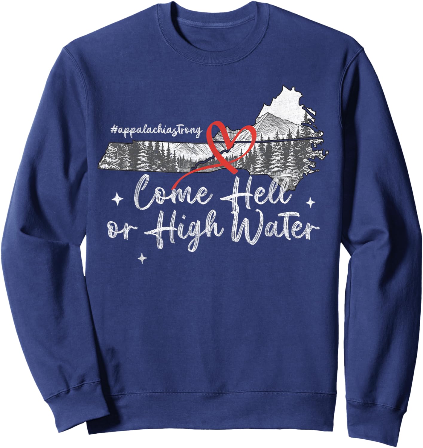Appalachia Strong Come Hell or High Water Mountain NC VN TN Sweatshirt - Sweatshirt | Navy