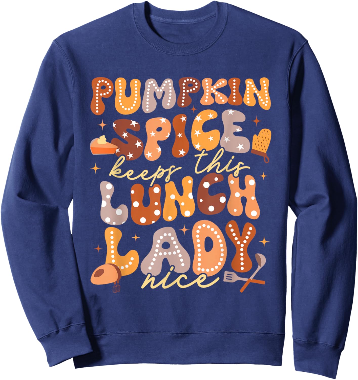Pumpkin Spice Lunch Lady Cafeteria Crew Kitchen Fall Autumn Sweatshirt - Sweatshirt | Navy