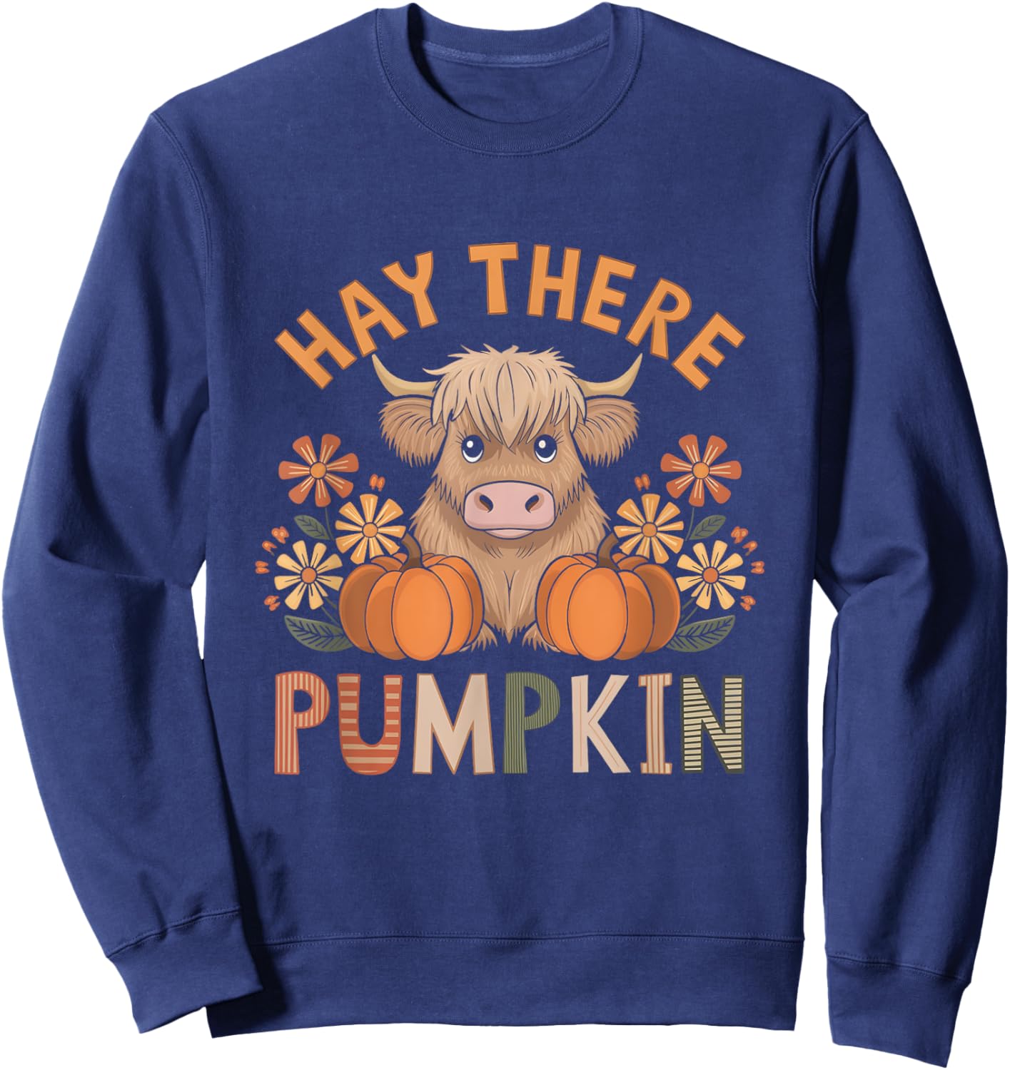 Hay There Pumpkin Highland Cow Fall Autumn Thanksgiving Sweatshirt - Sweatshirt | Navy