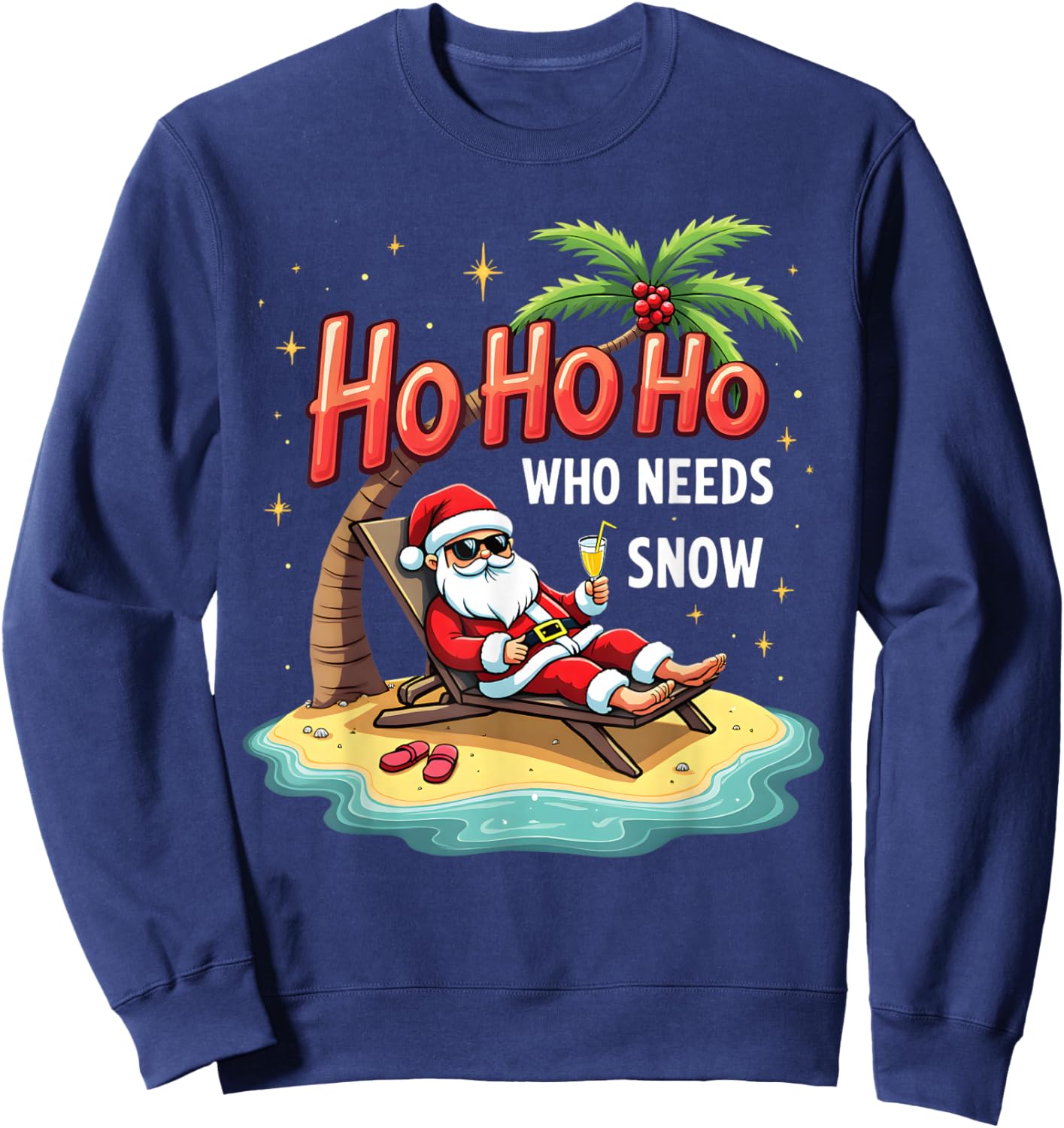Ho Ho Ho Who Needs Snow Santa Vacation Sweatshirt - Sweatshirt | Navy