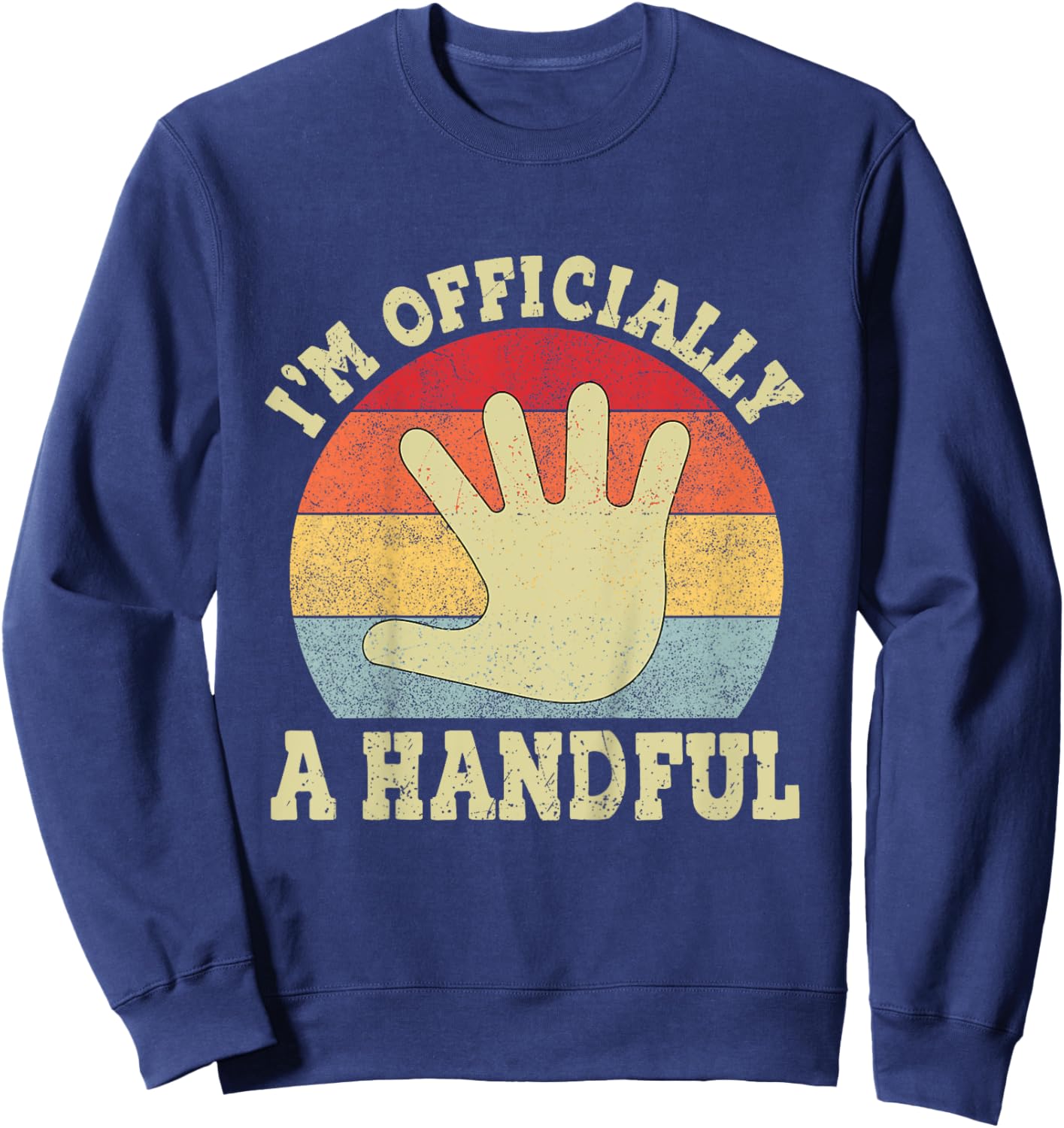 Kids I'm Officially A Handful Five Vintage 5th Birthday Turning 5 Sweatshirt - Sweatshirt | Navy