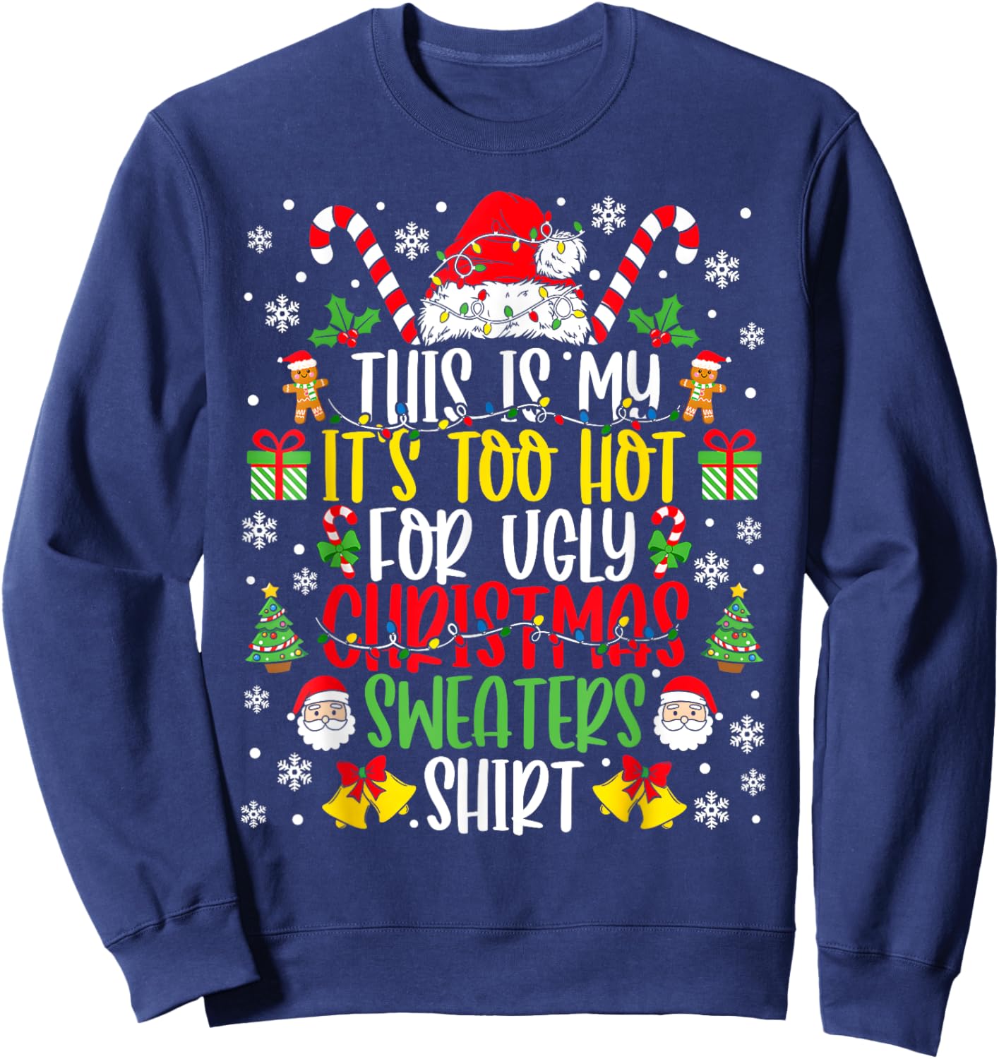 Too Hot Ugly Christmas Sweaters Funny Xmas Men Women Family Sweatshirt - Sweatshirt | Navy