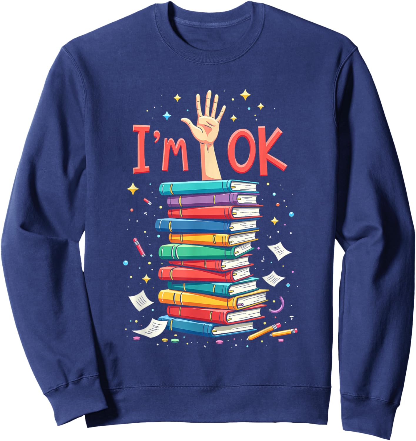 Reading Books Librarian Reader Nerd I'm Ok School Teacher Sweatshirt - Sweatshirt | Navy