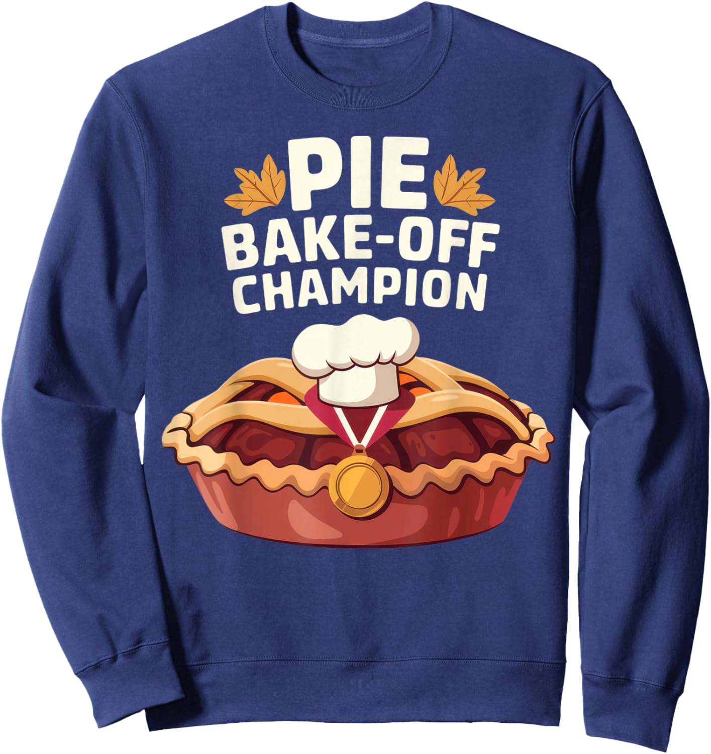 Pie Bake-Off Champion Fun Thanksgiving Baking Contest Gear Sweatshirt - Sweatshirt | Navy