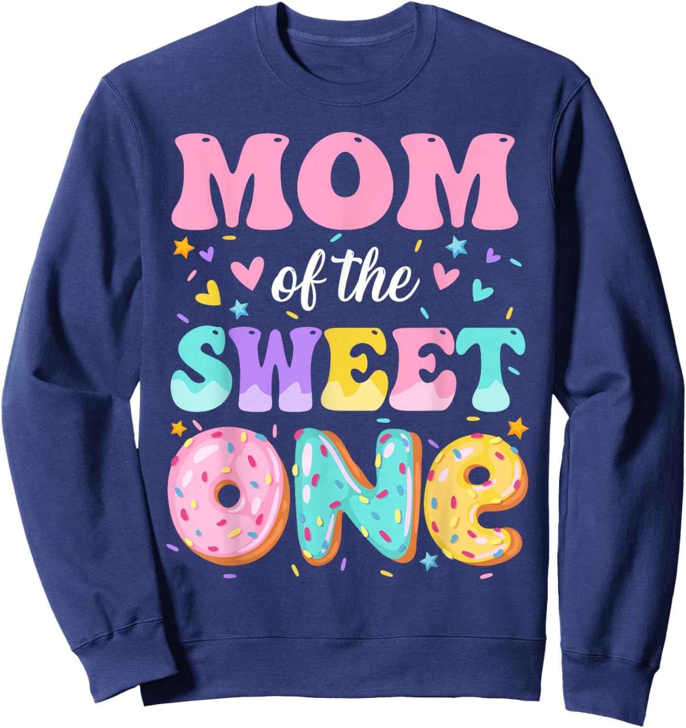 Mom of The Sweet One 1st Birthday Donut Bday Party Sweatshirt - Sweatshirt | Navy