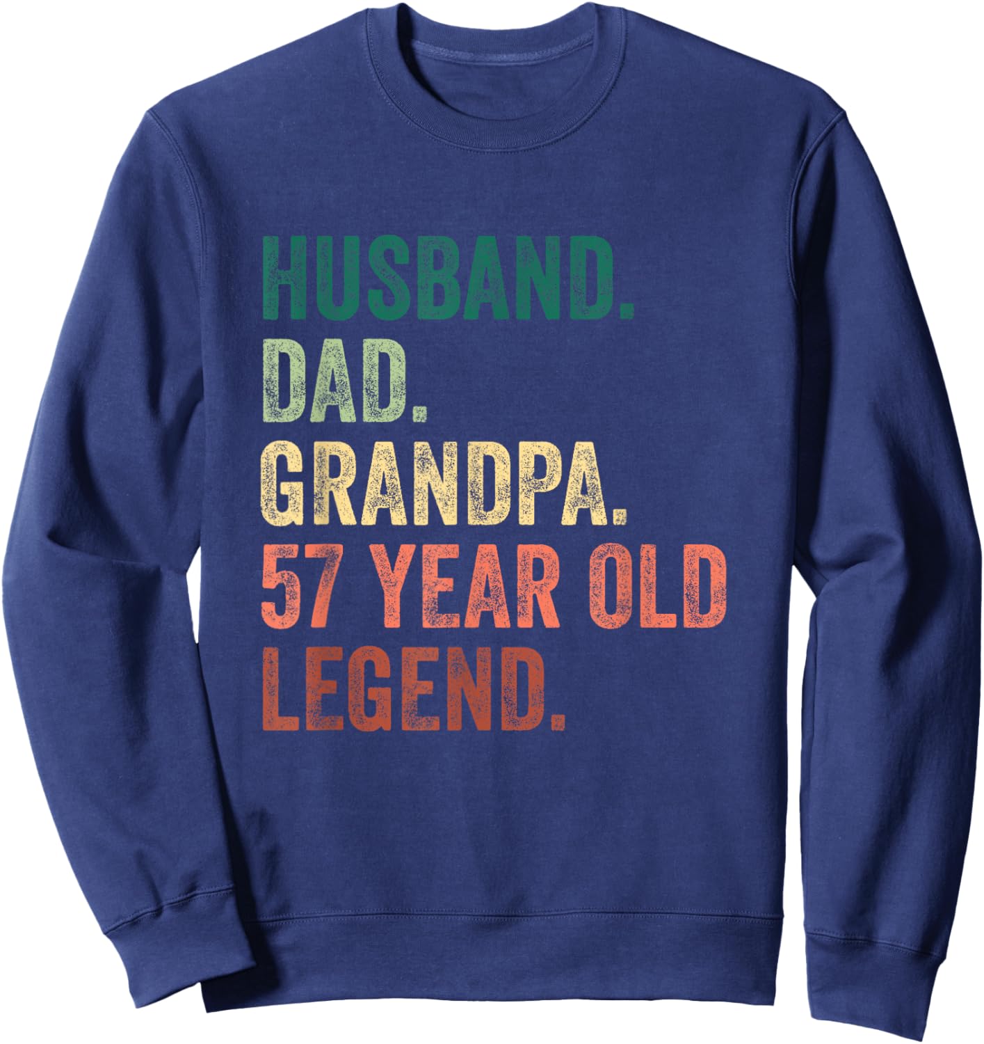 Husband Dad Grandpa 57 Year Old Legend 57th Birthday Sweatshirt - Sweatshirt | Navy