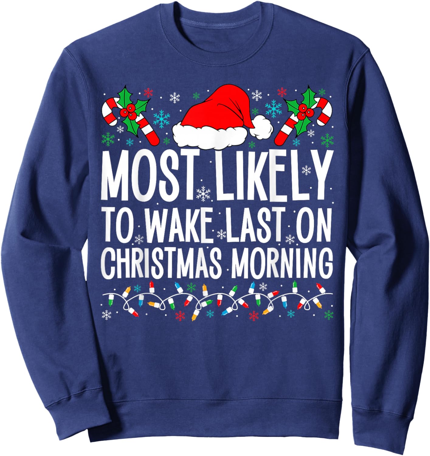 Most Likely To Wake Last On Christmas Morning Family Xmas Sweatshirt - Sweatshirt | Navy
