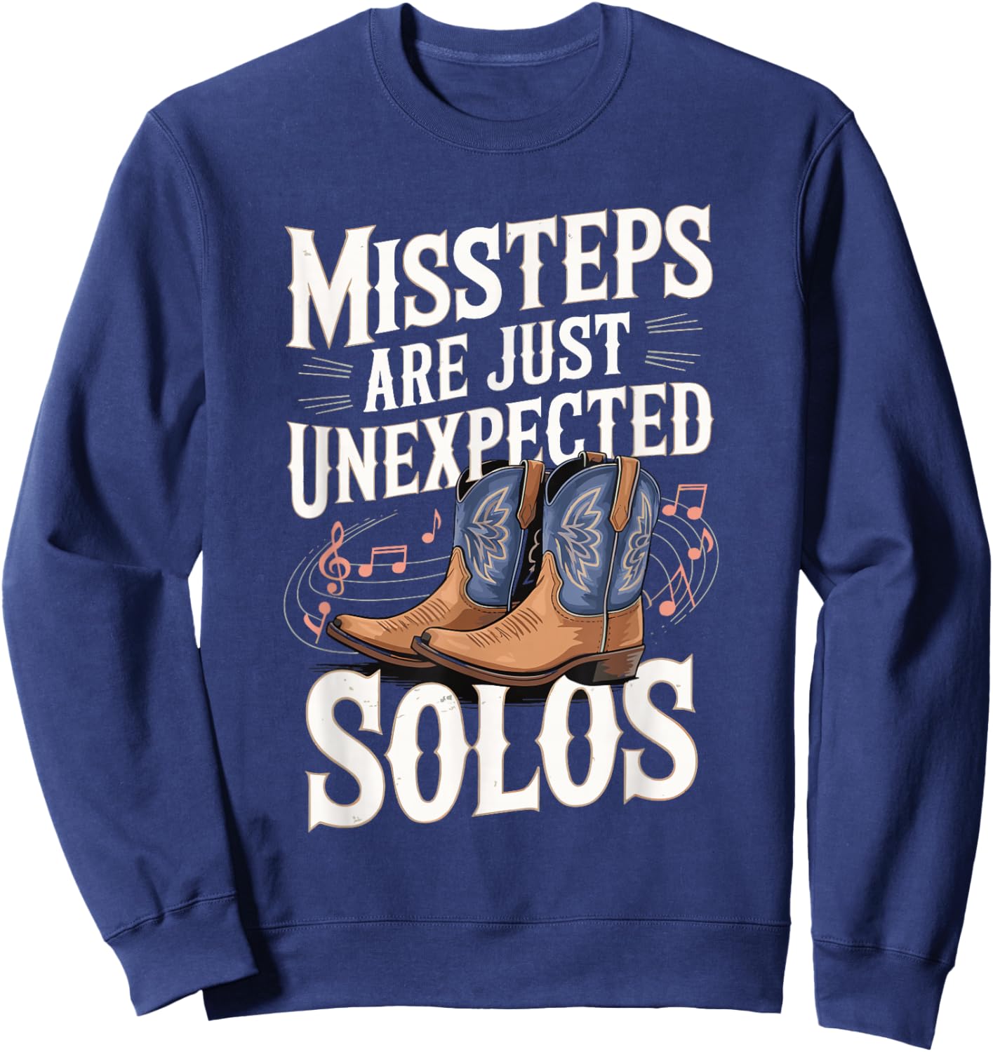 Missteps Are Just Unexpected Solos Sweatshirt - Sweatshirt | Navy