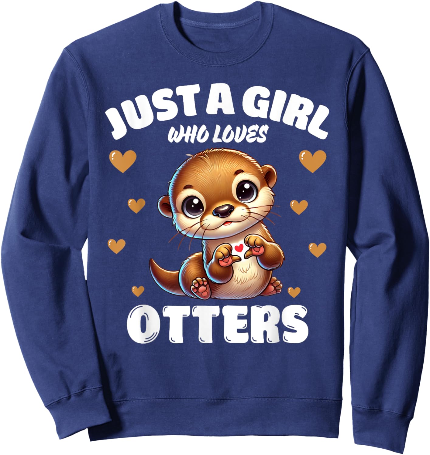 Just A Girl Who Loves Otters, Cute Otter Lovers Sweatshirt - Sweatshirt | Navy