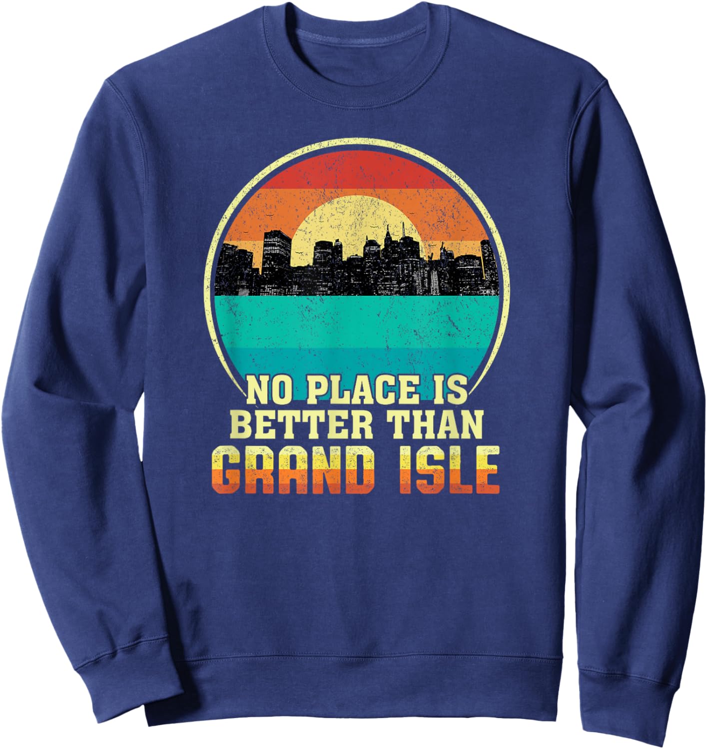 No Place is Better than Grand Isle Louisiana Vintage Sunset Sweatshirt - Sweatshirt | Navy