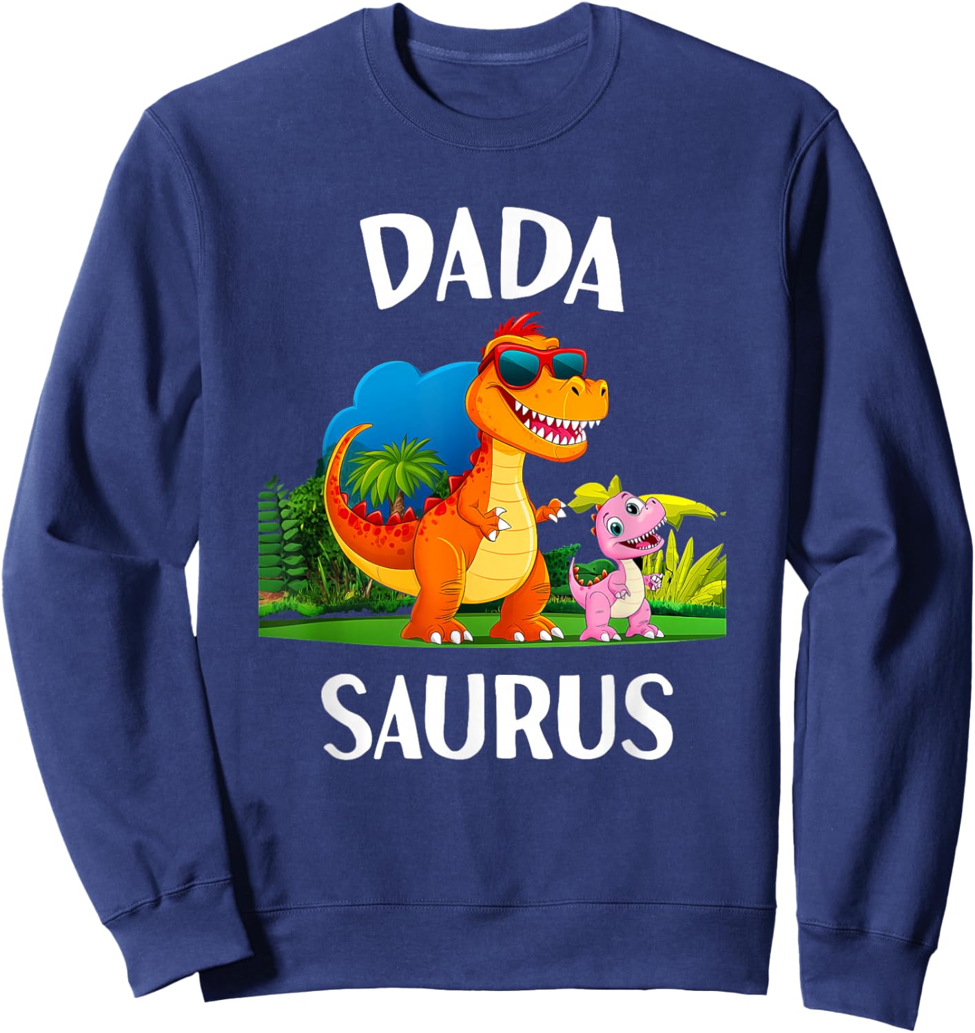 Dadasaurus Dinosaur Daddy Dino Matching Family T Rex Men Sweatshirt - Sweatshirt | Navy
