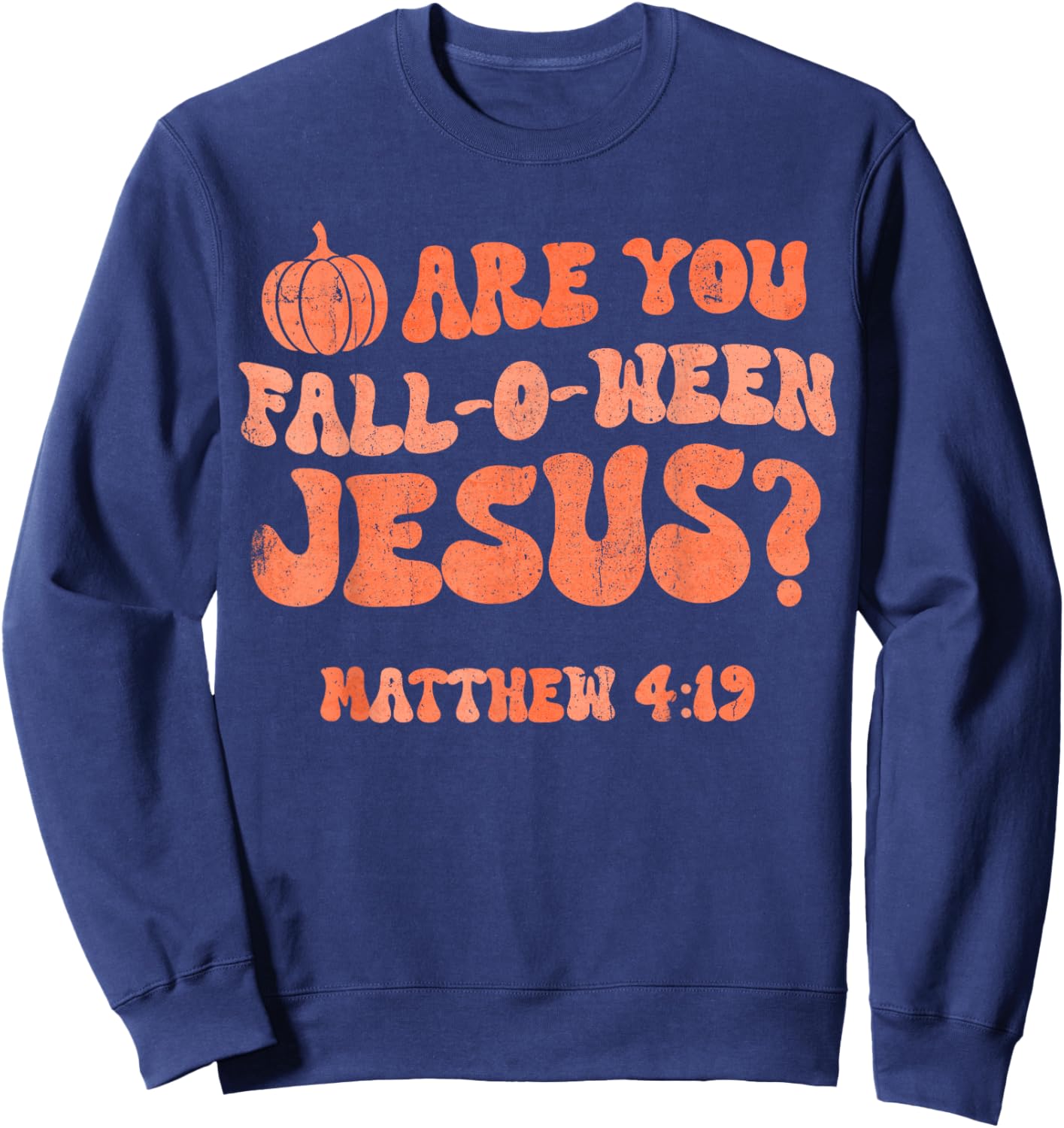 Pumpkin Halloween Are You Fall-o-ween Jesus Matthew 4:19 Sweatshirt - Sweatshirt | Navy