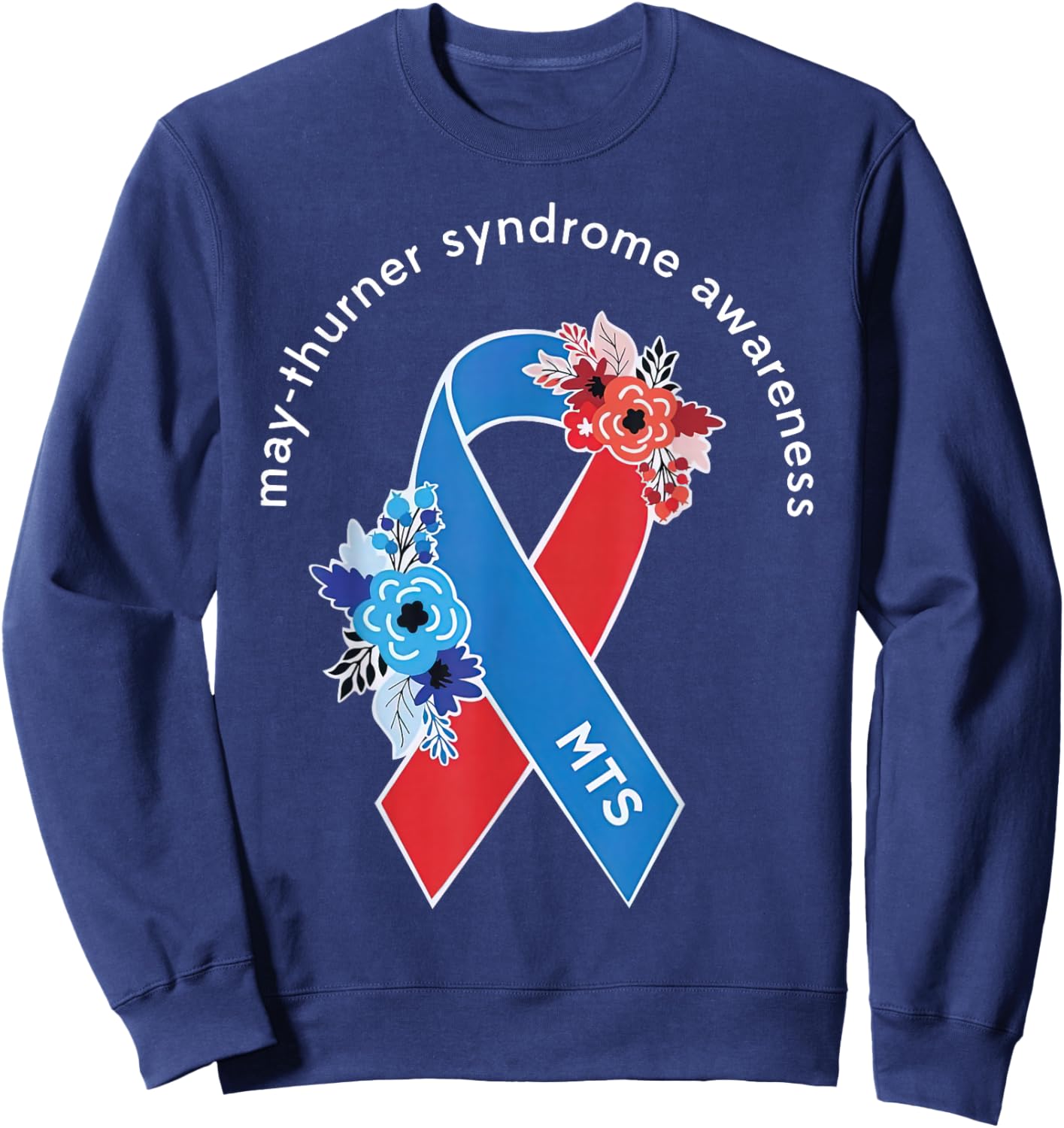 May-Thurner Syndrome Awareness May Thurner MTS Ribbon Floral Sweatshirt - Sweatshirt | Navy