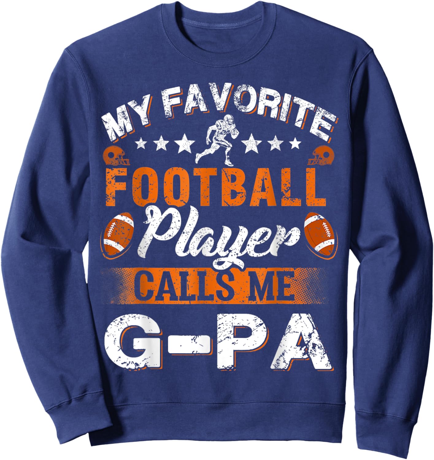My Favorite Football Player Calls Me G-Pa Sweatshirt - Sweatshirt | Navy