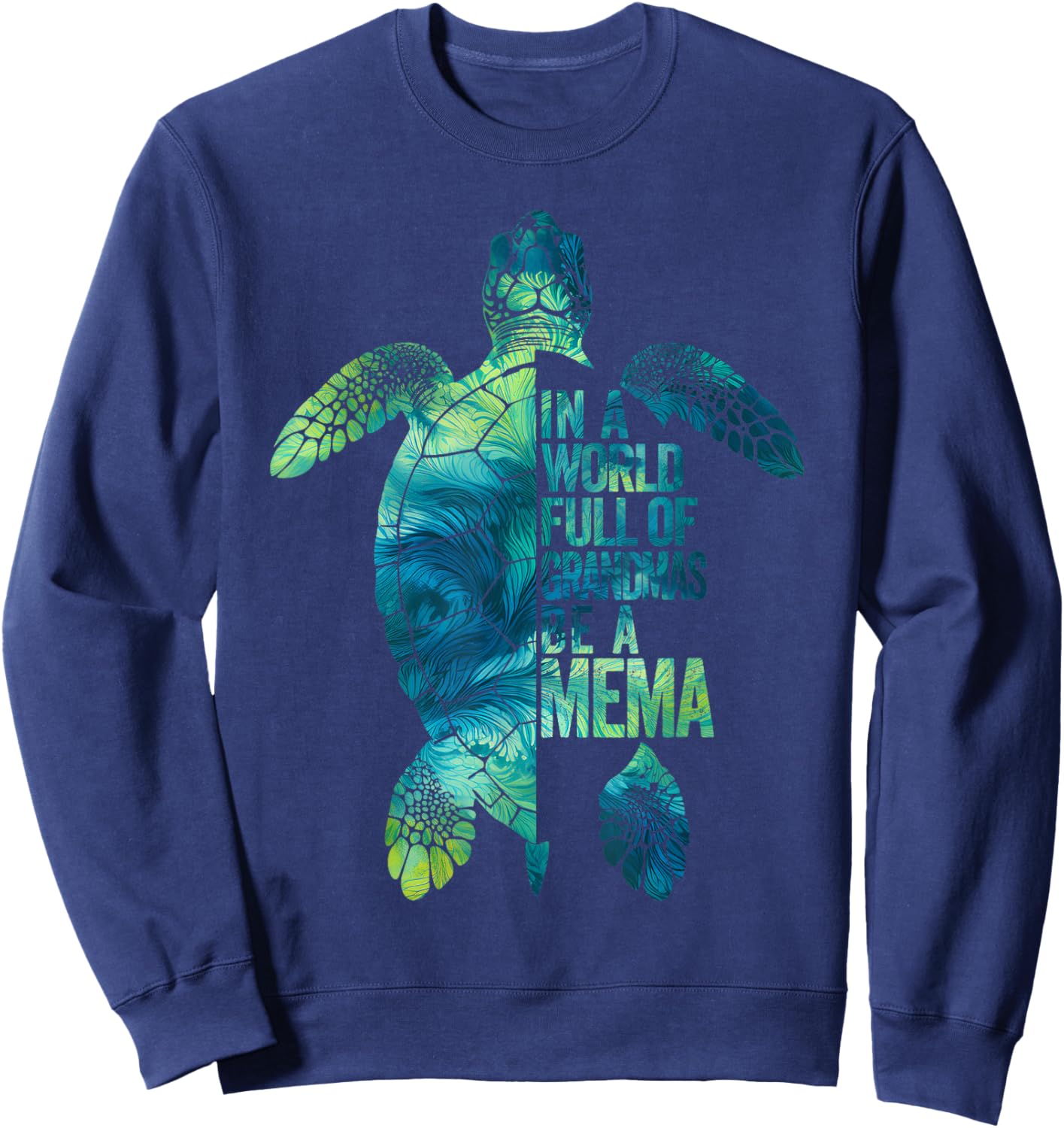 In A World Full Of Grandmas Be A Mema Funny Grandma Quote Sweatshirt - Sweatshirt | Navy
