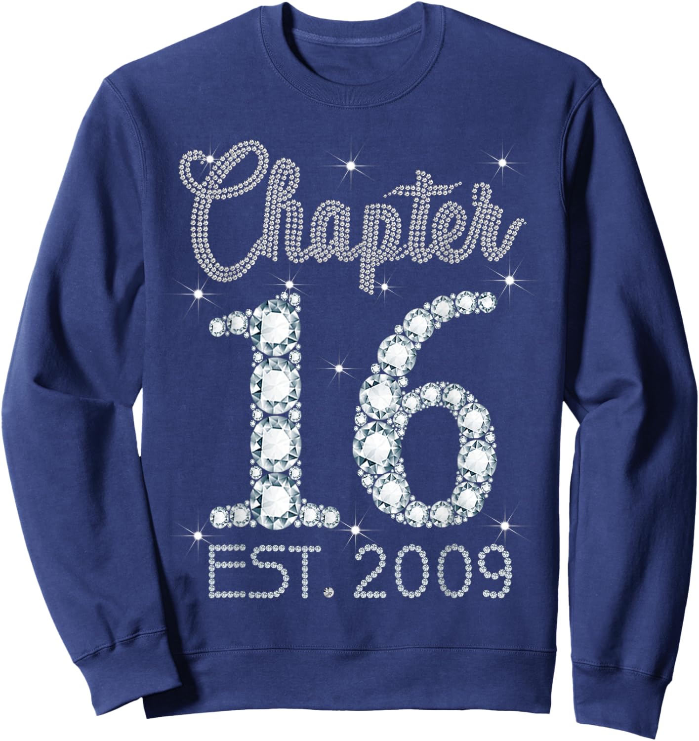 Chapter 16 EST 2009 Happy 16th Birthday Gift Girls Sweatshirt - Sweatshirt | Navy
