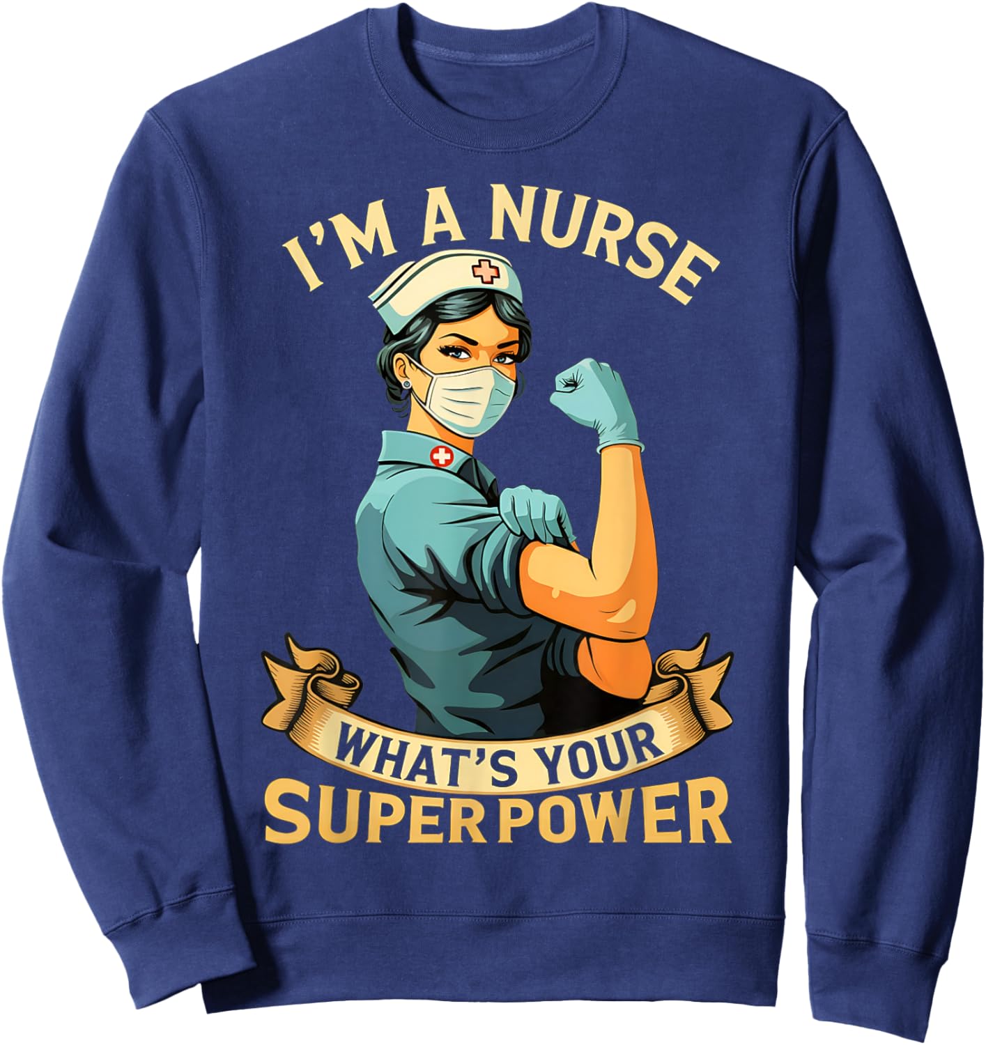 I'm a Nurse What's Your Superpower Sweatshirt - Sweatshirt | Navy