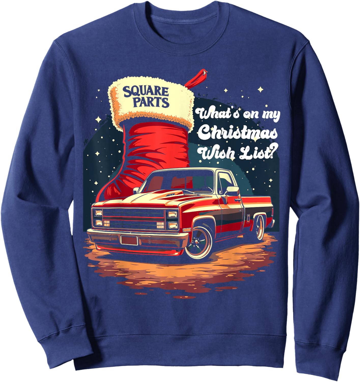 Squarebody C10 Truck Christmas Wish List Squarebody Parts Sweatshirt - Sweatshirt | Navy