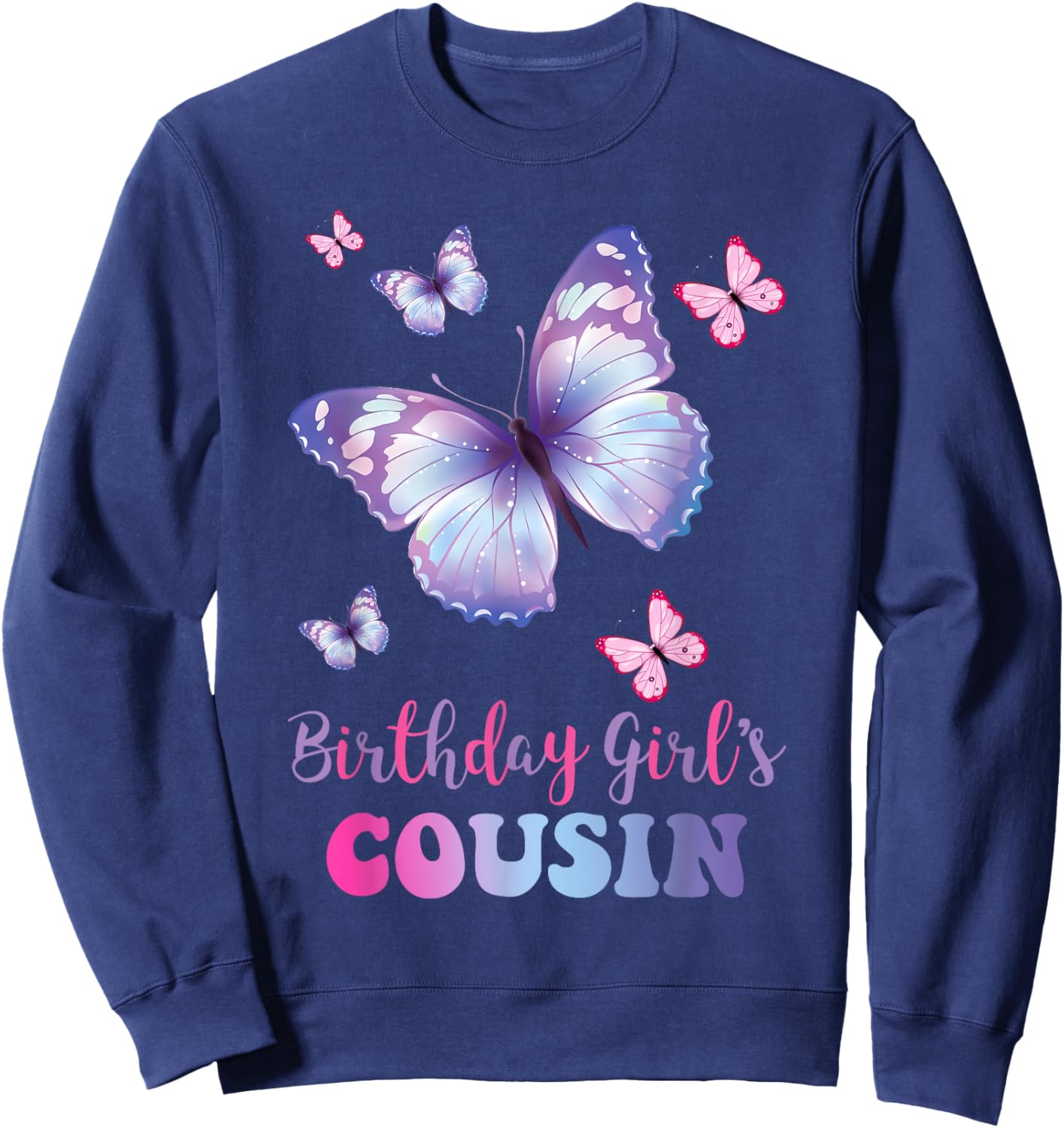 Cousin of The Birthday Girl Butterfly Party Matching Family Sweatshirt - Sweatshirt | Navy