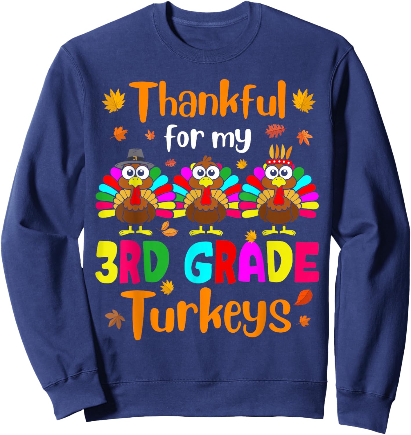 Thankful For My 3rd Grade Turkeys Thanksgiving Teacher Kids Sweatshirt - Sweatshirt | Navy