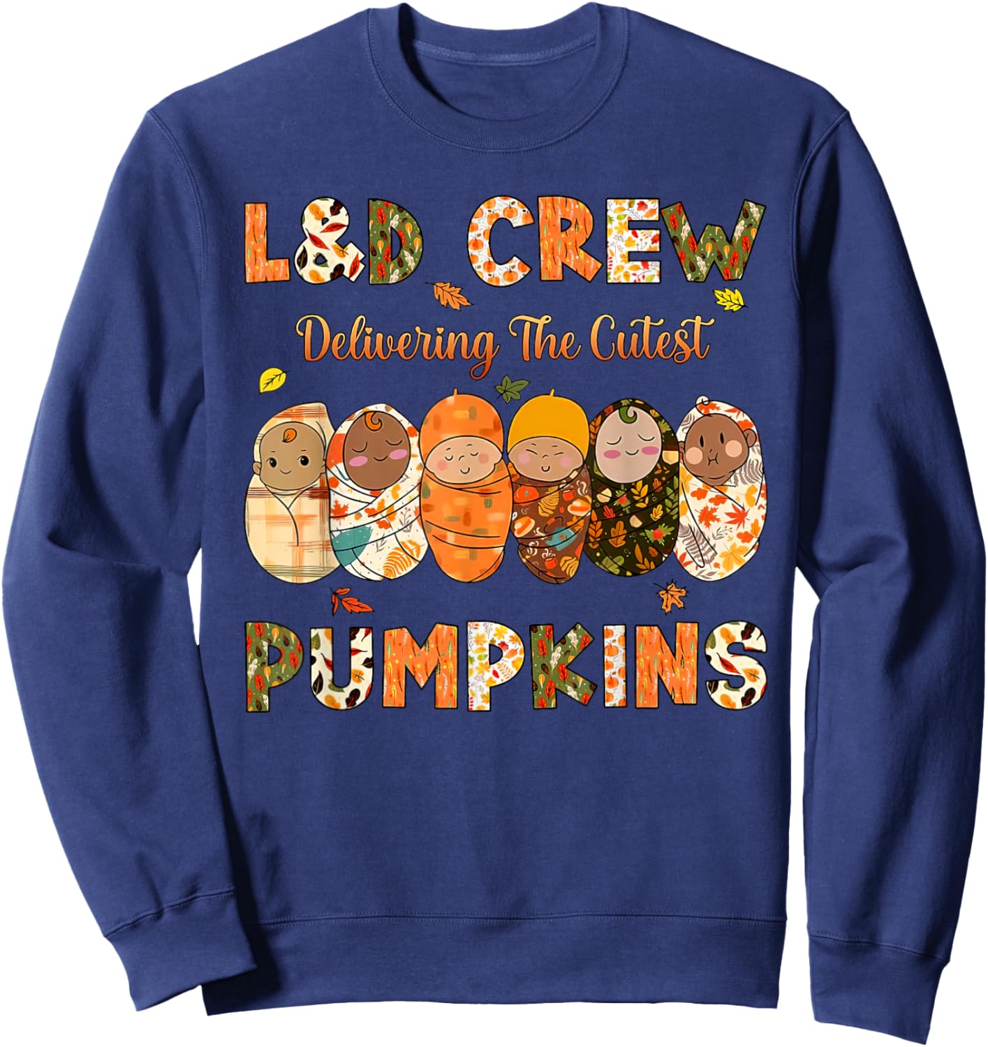 Delivering Cutest Pumpkins Labor & Delivery Nurse Midwife Sweatshirt - Sweatshirt | Navy