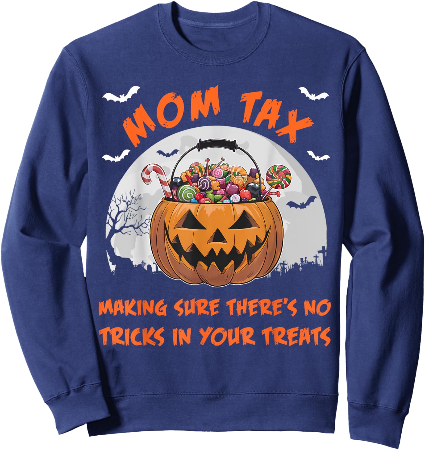 Mom Tax Halloween Funny Trick Or Treat Candy Sweatshirt - Sweatshirt | Navy