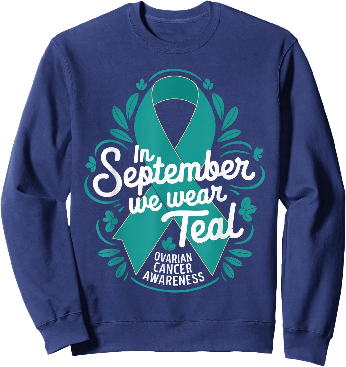 In September We Wear Teal Ovarian Cancer Awareness Sweatshirt - Sweatshirt | Navy