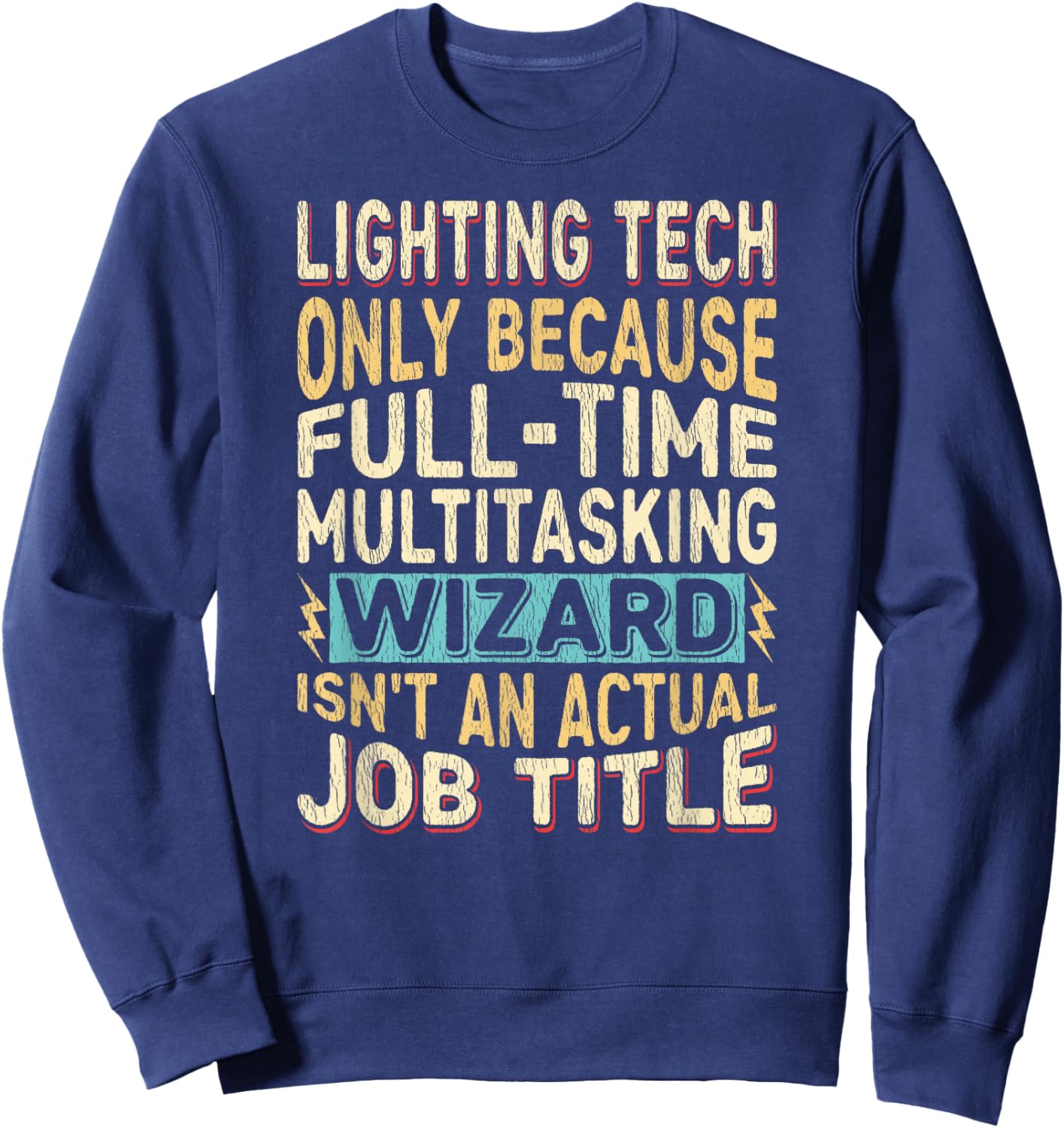 Wizard Job Title Quote - Funny Lighting Tech Sweatshirt - Sweatshirt | Navy