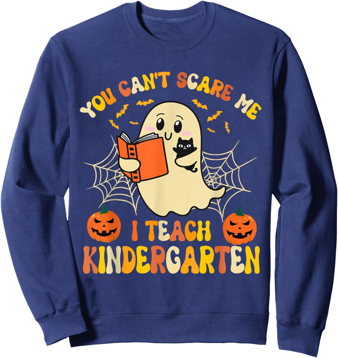 You Can't Scare Me I Teach Kindergarten Halloween Teacher Sweatshirt - Sweatshirt | Navy