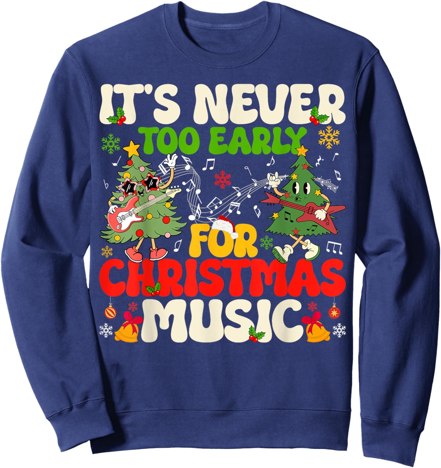 It's Never Too Early For Christmas Tree Music Celebrate Xmas Sweatshirt - Sweatshirt | Navy