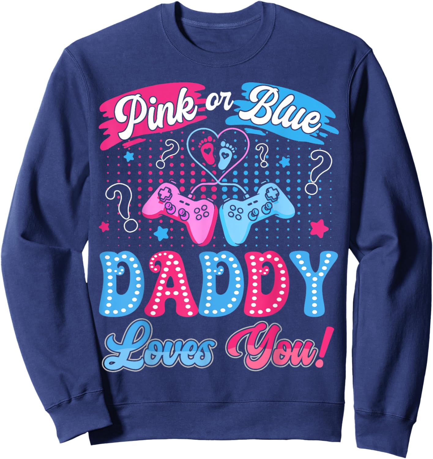Pink or Blue Daddy Love You Video Game Gender Reveal Sweatshirt - Sweatshirt | Navy