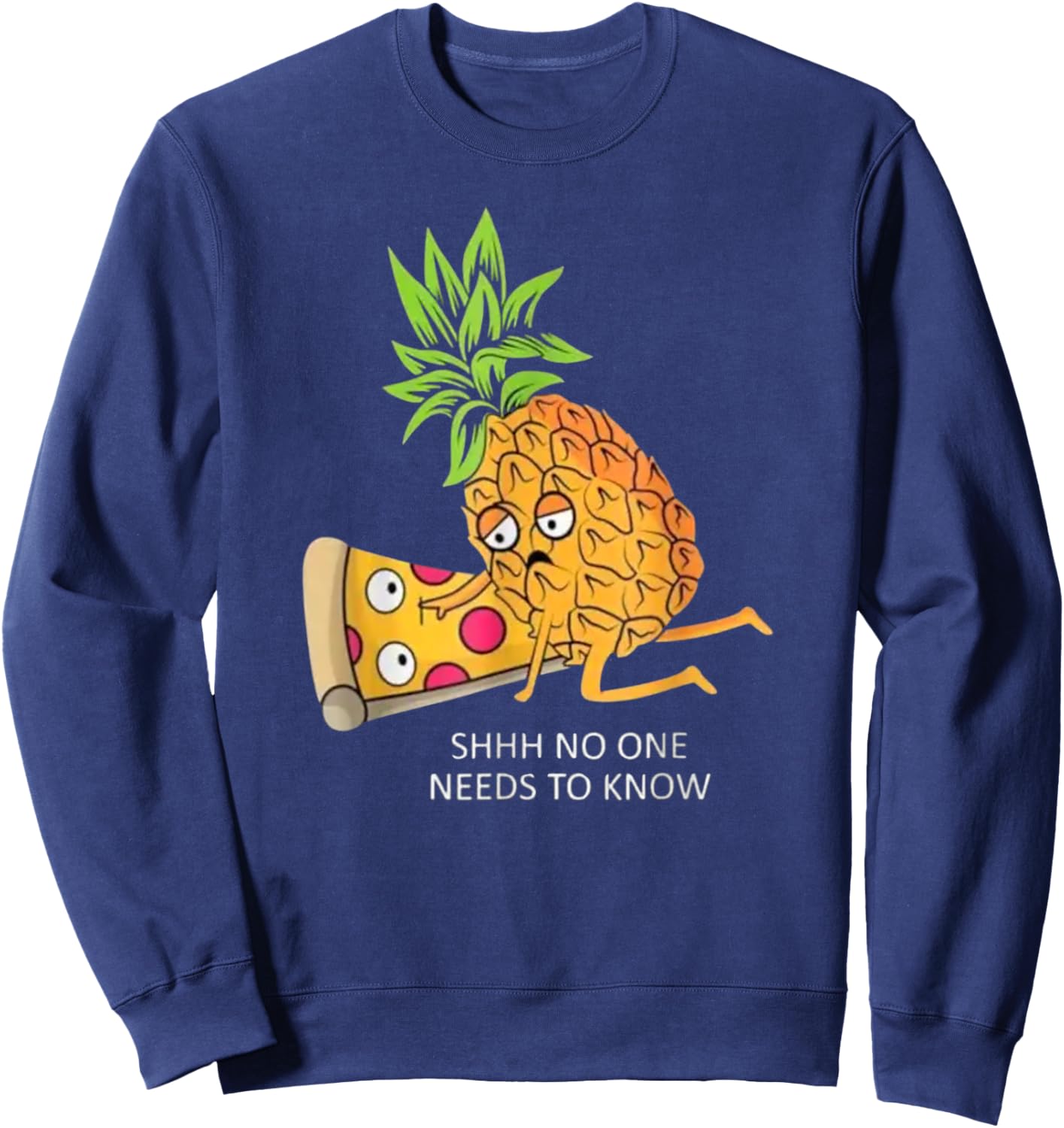 Shhh, No One Needs to Know - Funny Pineapple Pizza Joke Sweatshirt - Sweatshirt | Navy