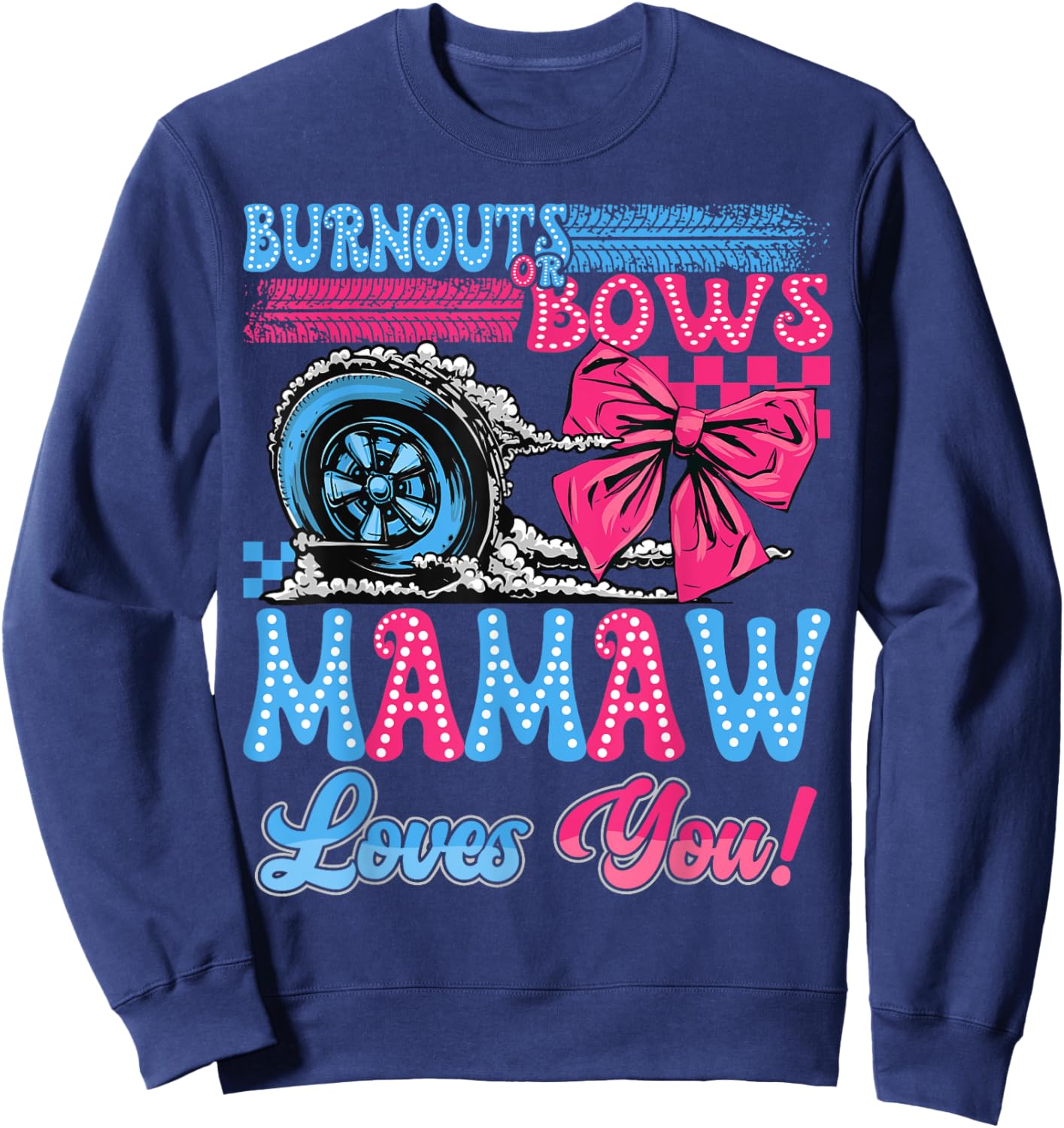 Burnouts or Bows Mamaw Loves You Gender Reveal Party Sweatshirt - Sweatshirt | Navy
