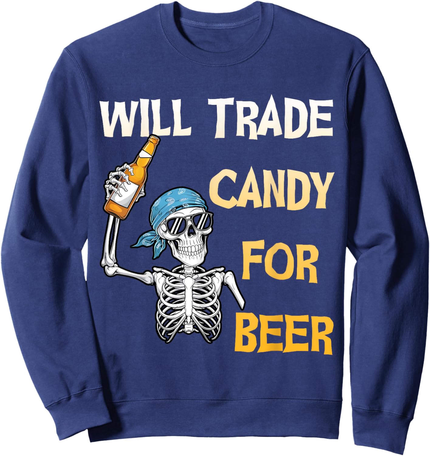 Will Trade Candy for Beer Skeleton Halloween Funny Sweatshirt - Sweatshirt | Navy