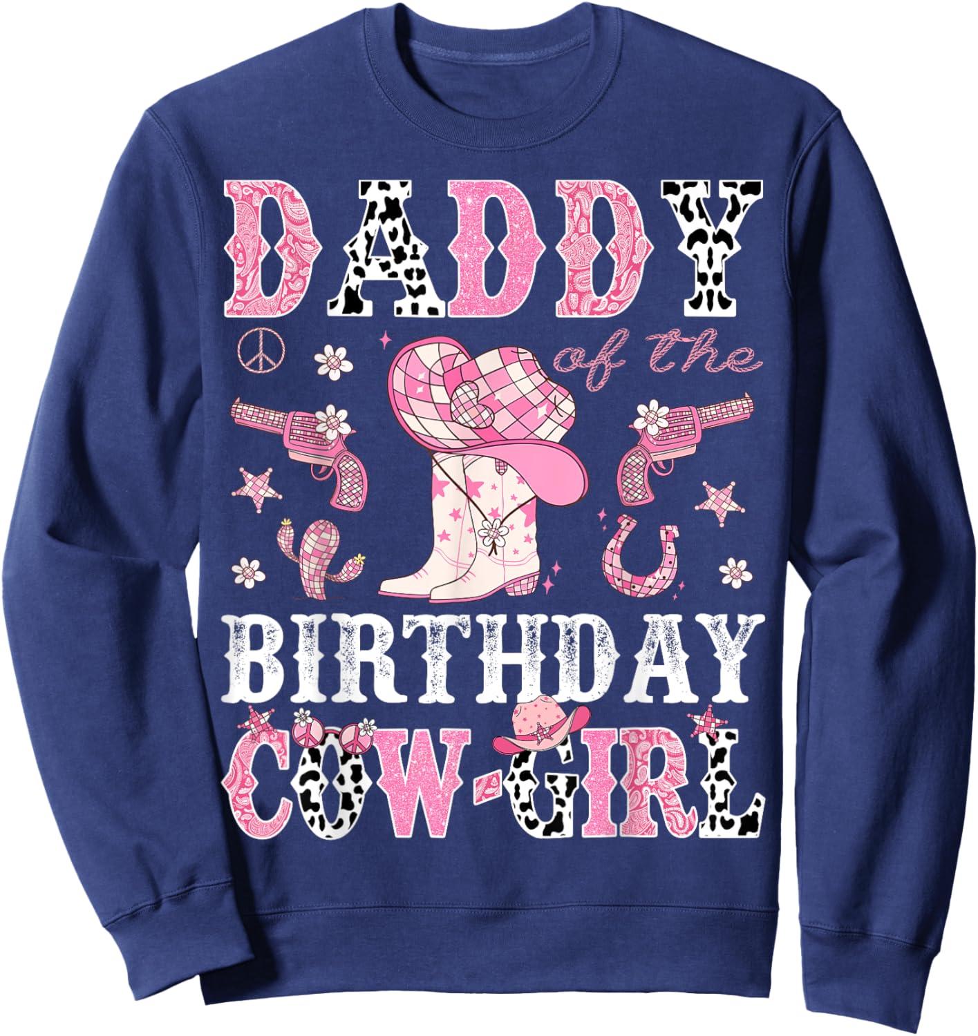 Daddy Of The Birthday CowGirl Pink Disco Rodeo Western Sweatshirt - Sweatshirt | Navy