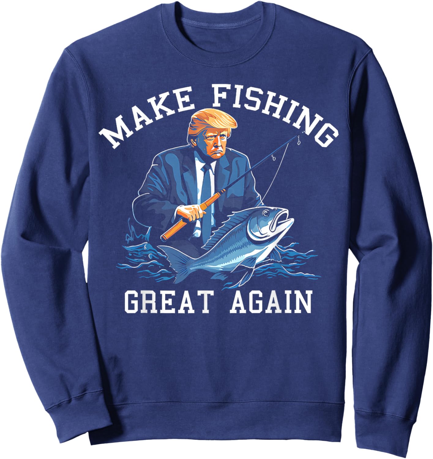 Trump Making Fishing Great Again Sweatshirt - Sweatshirt | Navy