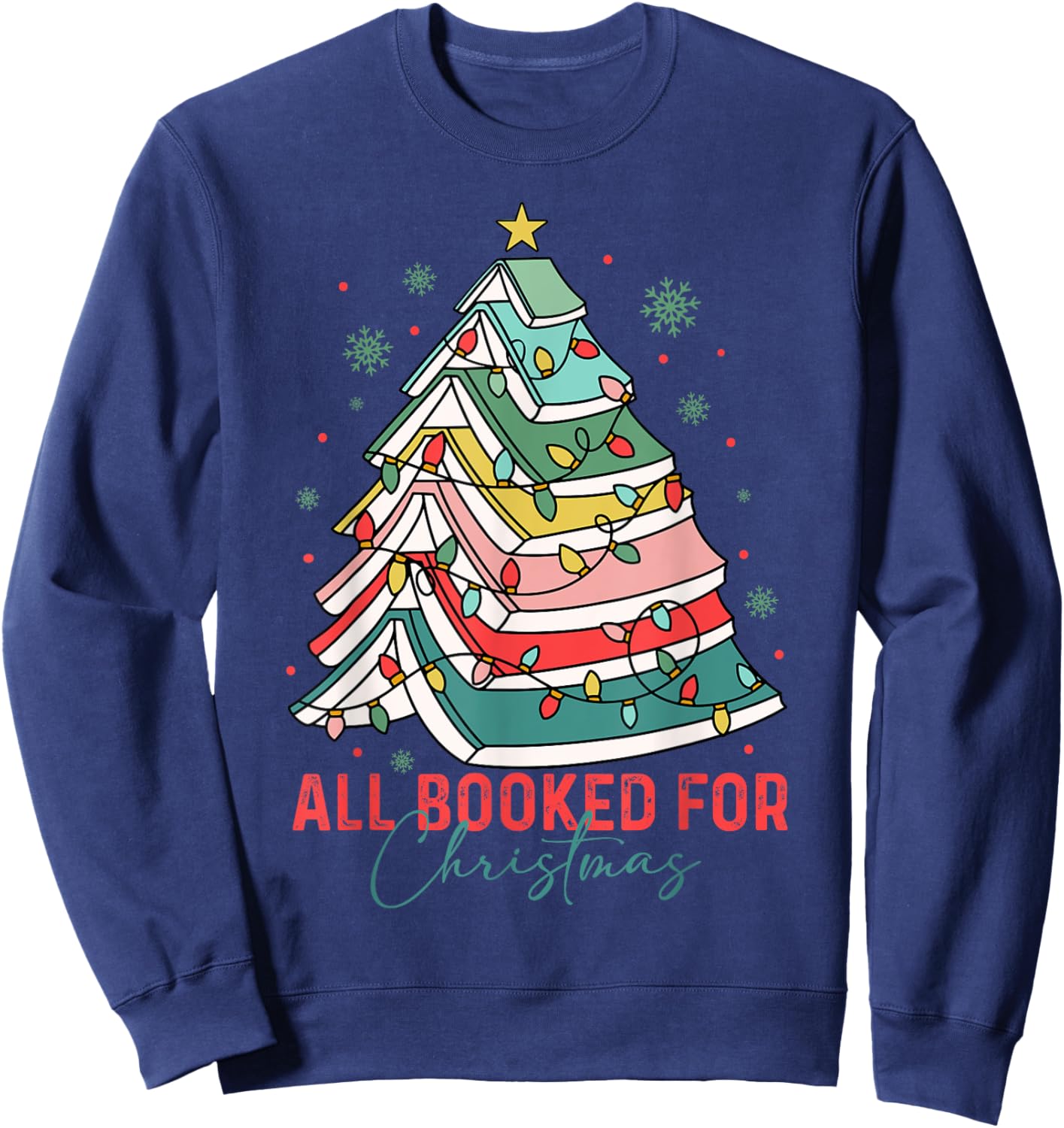 All Booked for Christmas Book Lovers Xmas Tree Lights Funny Sweatshirt - Sweatshirt | Navy