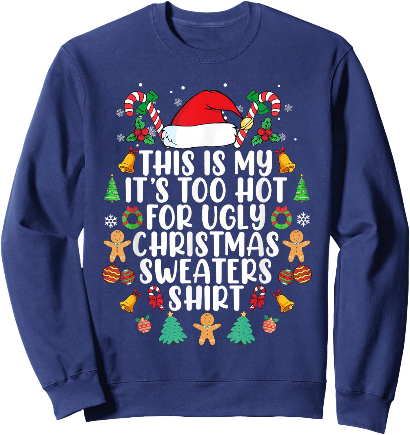 This Is My It's Too Hot For Ugly Christmas Sweaters Sweatshirt - Sweatshirt | Navy