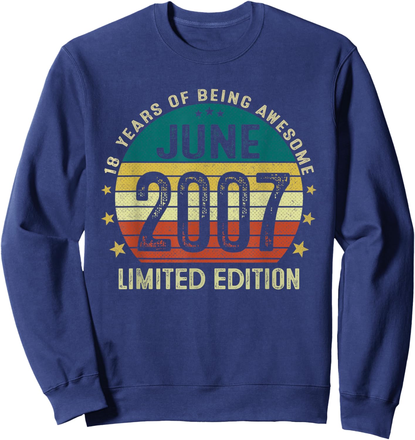 18 Year Old Gifts 18 Birthday June 2007 Limited Edition Sweatshirt - Sweatshirt | Navy