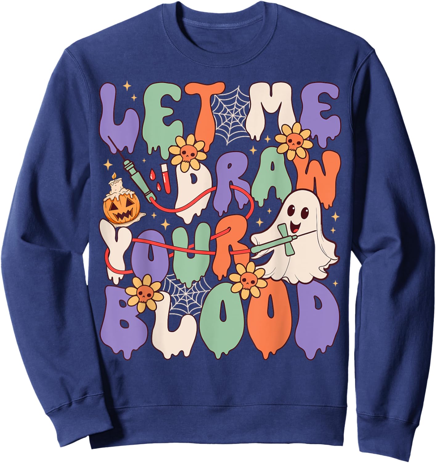 Let Me Draw Your Blood Funny Phlebotomist Halloween Spooky Sweatshirt - Sweatshirt | Navy